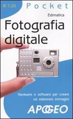 Fotografia digitale. Hardware e software per creare ed elaborare immagini