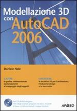 Modellazione 3D con AutoCAD 2006. Con CD-ROM