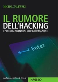 Il rumore dell'hacking. I percorsi silenziosi dell'informazione - Michal Zalewski - copertina