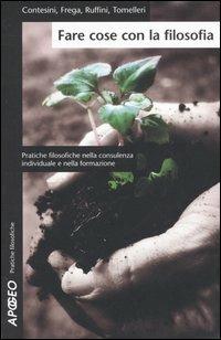 Fare cose con la filosofia. Pratiche filosofiche nella consulenza individuale e nella formazione - copertina