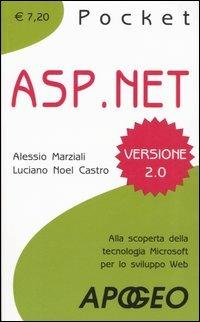 ASP. Net. Alla scoperta della tecnologia microsoft per lo sviluppo web - Alessio Marziali,Luciano Noel Castro - copertina