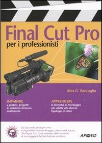 Final Cut Pro per i professionisti - Alex C. Raccuglia - copertina