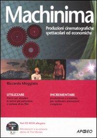 Machinima. Produzioni cinematografiche spettacolari ed economiche. Con CD-ROM - Riccardo Meggiato - copertina