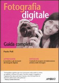 Fotografia digitale. Guida completa - Paolo Poli - copertina