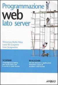 Programmazione web. Lato server - Vincenzo Della Mea,Luca Di Gaspero,Ivan Scagnetto - copertina