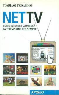 Net Tv. Come Internet cambierà la televisione per sempre