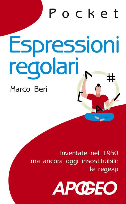 Espressioni regolari. Inventate nel 1950 ma ancora oggi insostituibili: le regexp - Marco Beri - copertina
