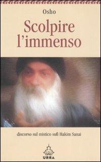 Scolpire l'immenso. Discorso sul mistico sufi Hakim Sanai - Osho - copertina