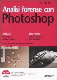 Analisi forense con Photoshop. Ediz. illustrata. Con CD-ROM - George Reis - copertina