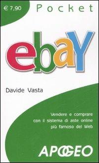 EBay. Vendere e comprare con il sistema di aste online più famoso del Web - Davide Vasta - copertina