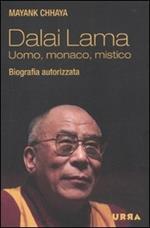 Dalai Lama. Uomo, monaco, mistico. Biografia autorizzata