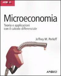 Microeconomia. Teoria e applicazioni con il calcolo differenziale - Jeffrey M. Perloff - copertina