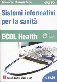 ECDL Health. Sistemi informativi per la sanità - Antonio Teti,Giuseppe Festa - copertina