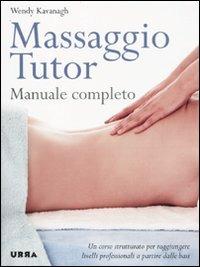 Massaggio tutor. Manuale completo - Wendy Kavanagh - copertina