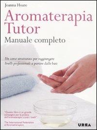 Aromaterapia tutor. Manuale completo - Joanna Hoare - copertina