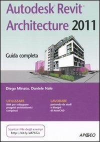 Autodesk Revit Architecture 2011 - Daniele Nale,Diego Minato - copertina