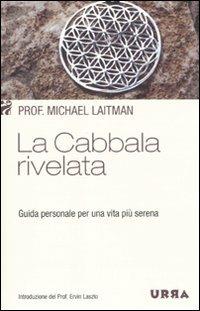 La cabbala rivelata. Guida personale per una vita più serena - Michael Laitman - copertina