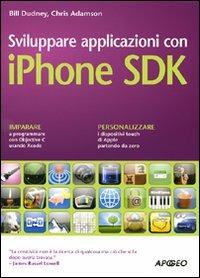 Sviluppare applicazioni con iPhone SDK - Bill Dudney,Chris Adamson - copertina