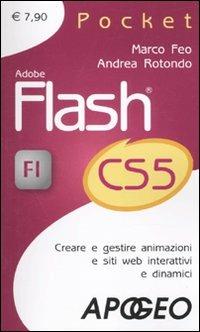 Adobe Flash CS5. Creare e gestire animazioni e siti web interattivi e dinamici - Marco Feo,Andrea Rotondo - copertina