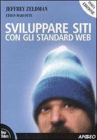 Sviluppare siti con gli standard web - Jeffrey Zeldman,Ethan Marcotte - copertina