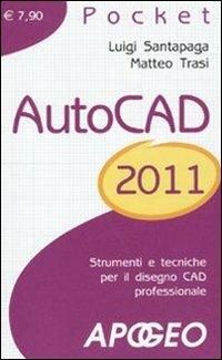 AutoCad 2011 - Luigi Santapaga,Matteo Trasi - copertina