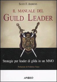 Il manuale del guild leader. Strategie per leader di gilda in un MMO - Scott F. Andrews - copertina