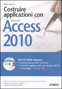 Costruire applicazioni con Access 2010. Con CD-ROM - Mike Davis - copertina