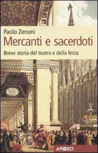 Mercanti e sacerdoti. Berve storia del teatro e della festa - Paolo Zenoni - copertina