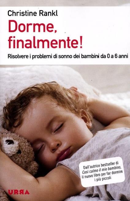 Dorme, finalmente! Risolvere i problemi di sonno dei bambini da 0 a 6 anni - Christine Rankl - copertina