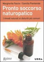 Pronto soccorso naturopatico. I rimedi naturali ai disturbi più comuni