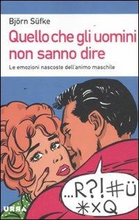 Quello che gli uomini non sanno dire. Le emozioni nascoste dell'animo maschile - Björn Süfke - copertina