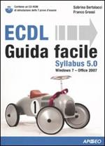 ECDL Syllabus 5.0. Guida facile. Con CD-ROM