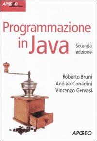 Programmazione in Java. Con CD-ROM - Roberto Bruni,Andrea Corradini,Vincenzo Gervasi - copertina