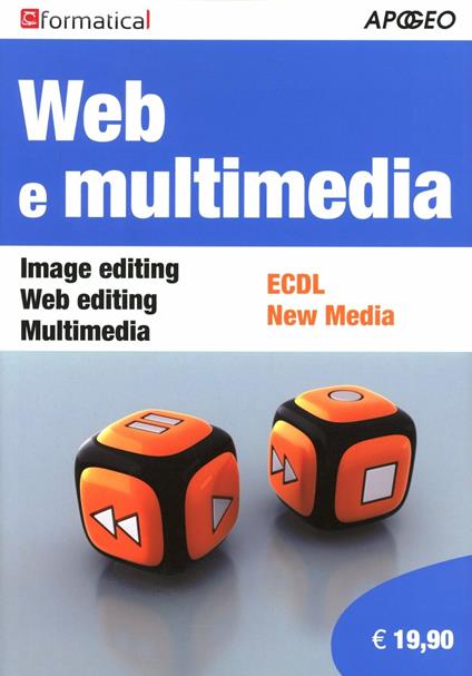 Web e multimedia. Image editing, Web editing, Multimedia, ECDL, New Media - Formatica - copertina