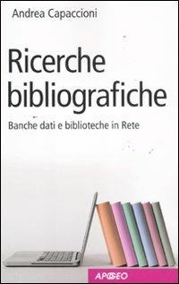 Ricerche bibliografiche. Banche dati e biblioteche in Rete - Andrea Capaccioni - copertina