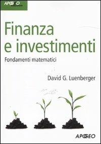 Finanza e investimenti. Fondamenti matematici - David G. Luenberger - copertina
