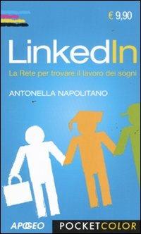 LinkedIn. La rete per trovare il lavoro dei sogni - Antonella Napolitano - copertina