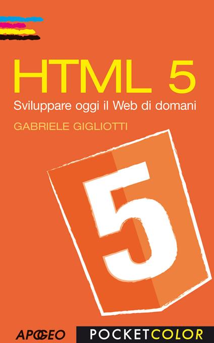 HTML 5. Sviluppare oggi il web di domani - Gabriele Gigliotti - copertina