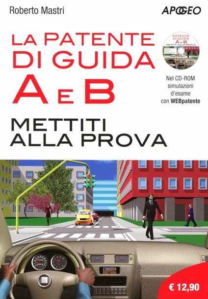 Patente di guida A e B. Mettiti alla prova. Con CD-ROM - copertina