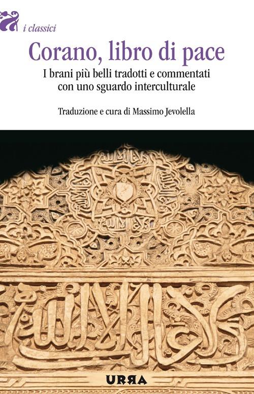 Corano, libro di pace. I brani più belli tradotti e commentati con uno sguardo interculturale - copertina