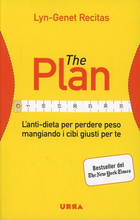 The Plan. L'anti-dieta per perdere peso mangiando i cibi giusti per te - Lyn-Genet Recitas - copertina