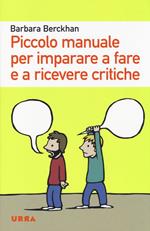 Piccolo manuale per imparare a fare e a ricevere critiche