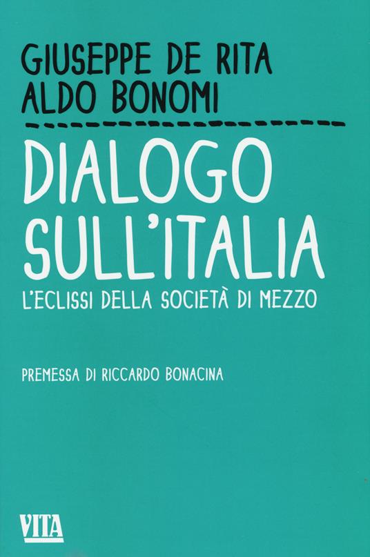 Dialogo sull'Italia. L'eclissi della società di mezzo - Giuseppe De Rita,Aldo Bonomi - copertina