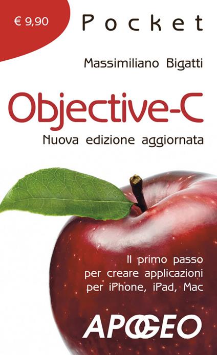 Objective-C. Il primo passo per creare applicazioni per i Phone, iPad, Mac - Massimiliano Bigatti - copertina
