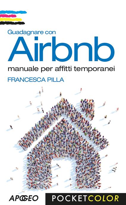 Guadagnare con Airbnb. Manuale per affitti temporanei - Francesca Pilla - copertina