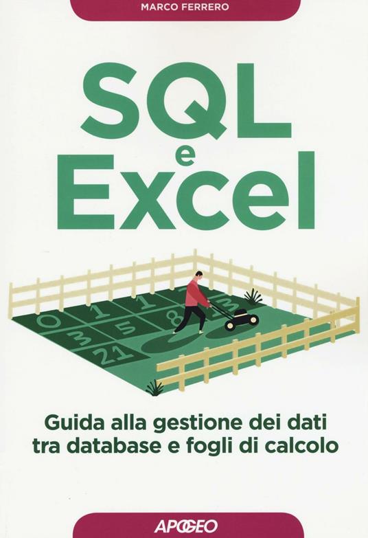 SQL e Excel. Guida alla gestione dei dati tra database e fogli di calcolo - Marco Ferrero - copertina