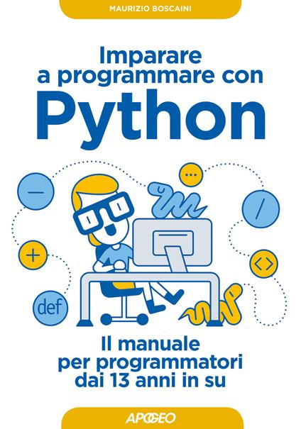 Imparare a programmare con Python. Il manuale per programmatori dai 13 anni in su - Maurizio Boscaini - copertina