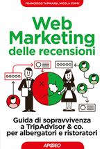 Web marketing delle recensioni. Guida di sopravvivenza a TripAdvisor & co. per albergatori e ristoratori