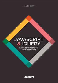 JavaScript & JQuery. Sviluppare interfacce web interattive. Con Contenuto digitale per download e accesso online