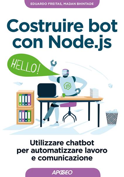 Costruire bot con Node.js. Utilizzare chatbot per automatizzare lavoro e comunicazione - Eduardo Freitas,Madan Bhintade - copertina